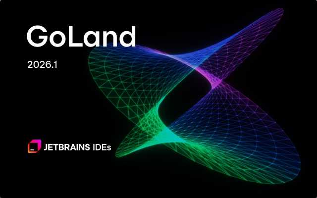 Go语言集成开发环境 | JetBrains GoLand v2026.1.4 直装激活版 第1张